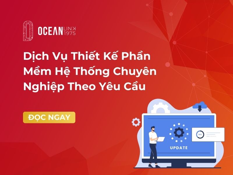 Dịch Vụ Thiết Kế Phần Mềm Hệ Thống Chuyên Nghiệp Theo Yêu Cầu