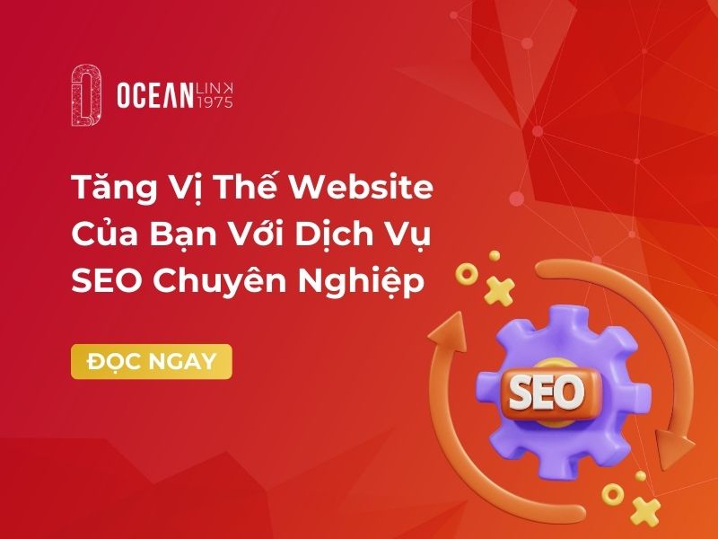 Tăng Vị Thế Website Của Bạn Với Dịch Vụ SEO Chuyên Nghiệp